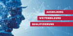 Banner zu Ausbildung und Weiterbildung: Profil einer Person mit digitalen Netzwerken und technischen Symbolen im Hintergrund. Text im Bild: „Ausbildung“, „Weiterbildung“ und „Qualifizierung“.